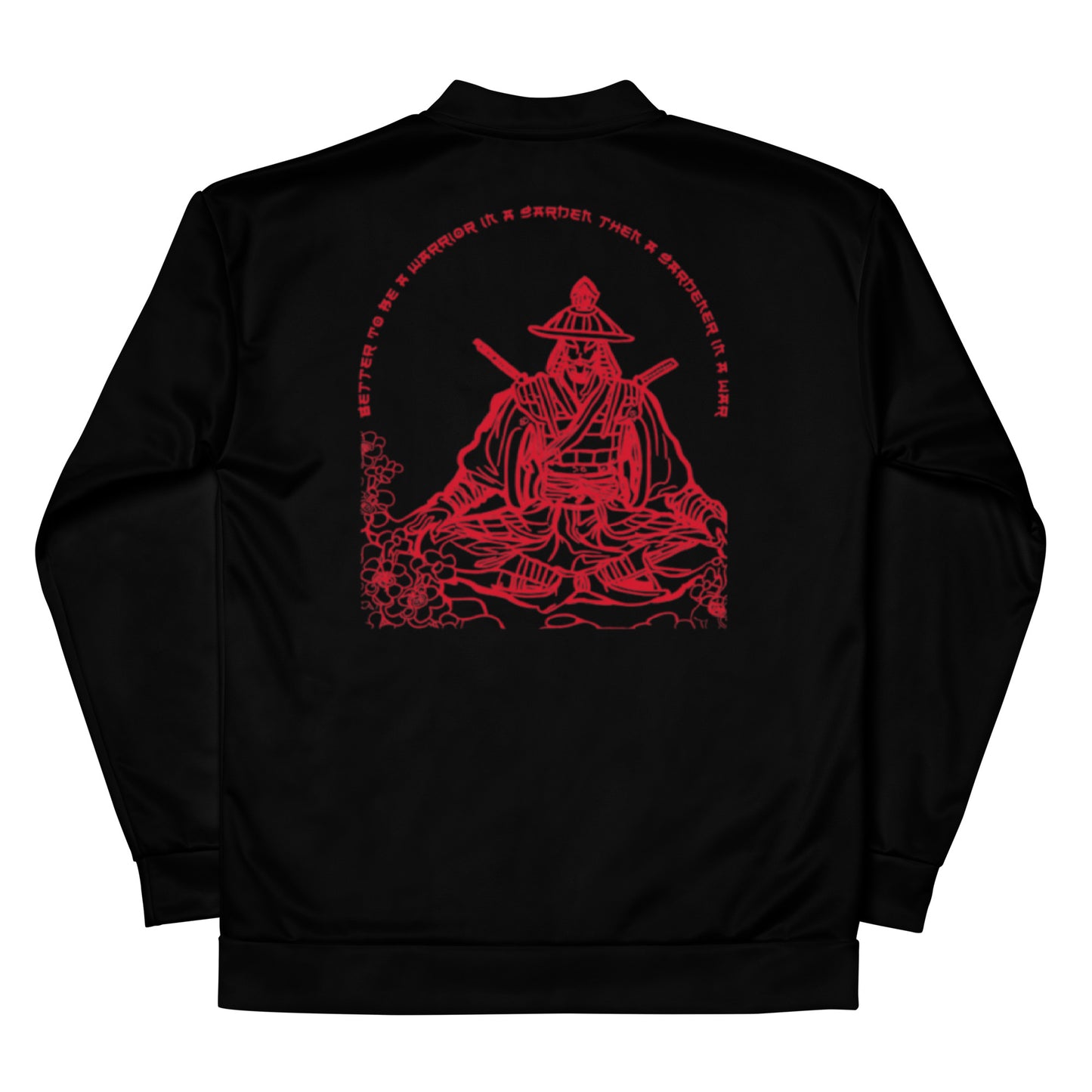 Better To Be a Warrior in a Garden Then a Gardener in a War Unisex Bomber Jacket