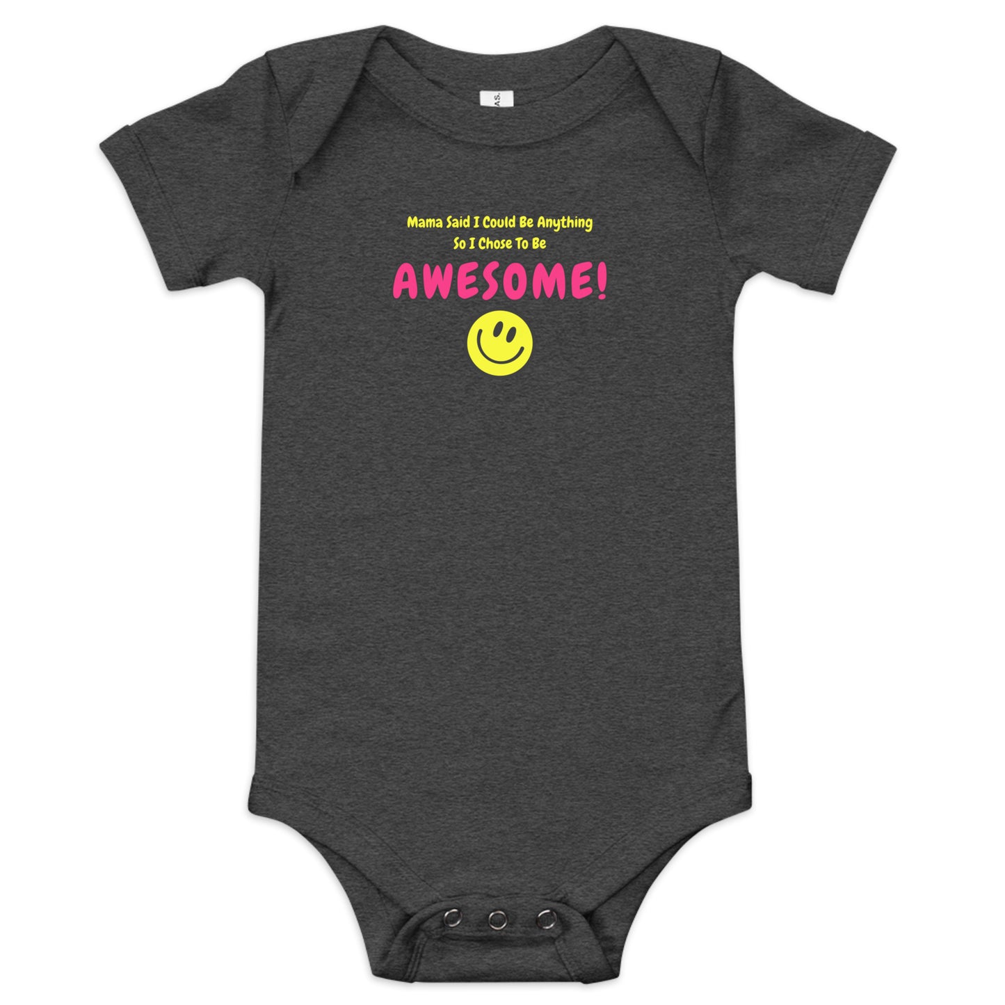 Mama Said I Could Be Anything So I Chose To Be AWESOME! Baby short sleeve one piece
