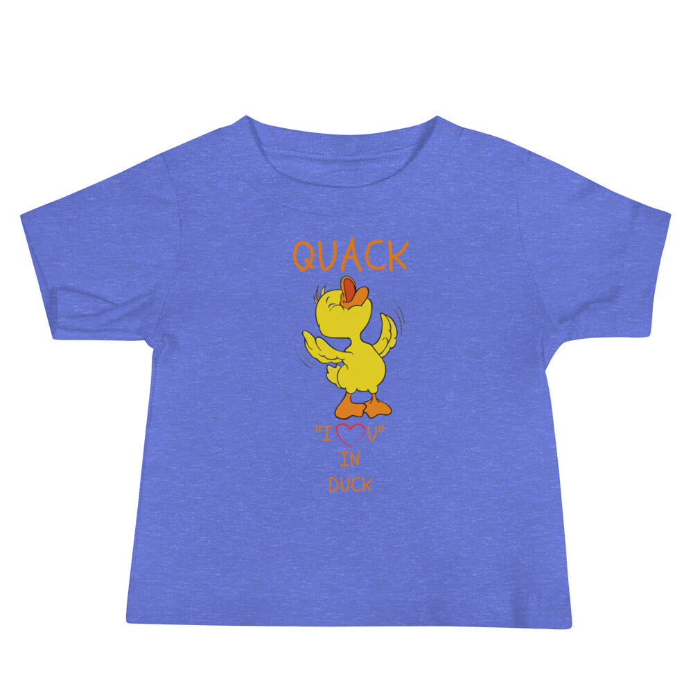 QUACK "I LOVE YOU" IN DUCK Baby Jersey Short Sleeve Tee