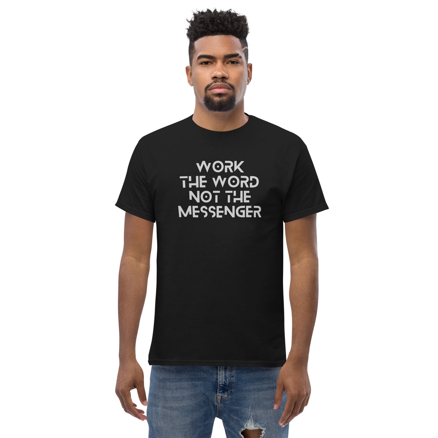 Work The Word Not The Messenger Men's classic tee