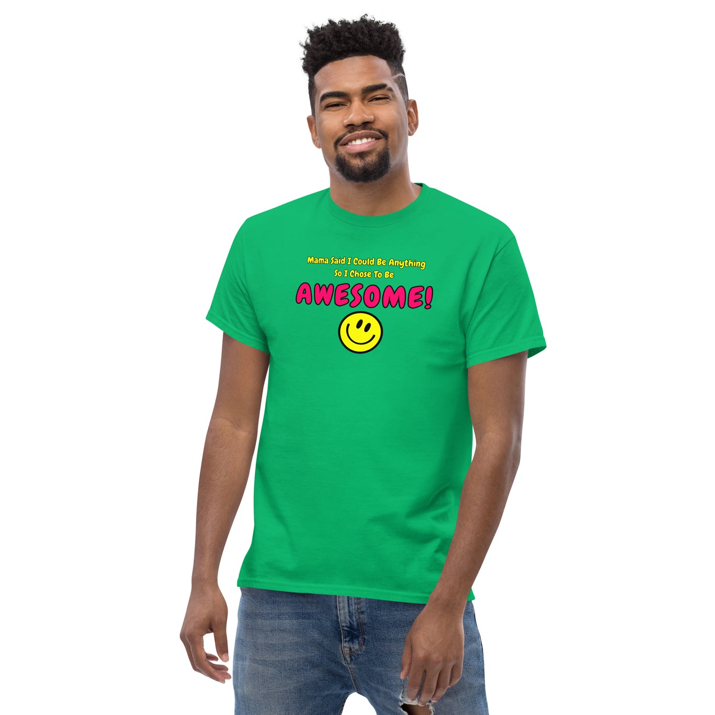 Mama Said I Could Be Anything So I Chose To Be AWESOME! Men's classic tee
