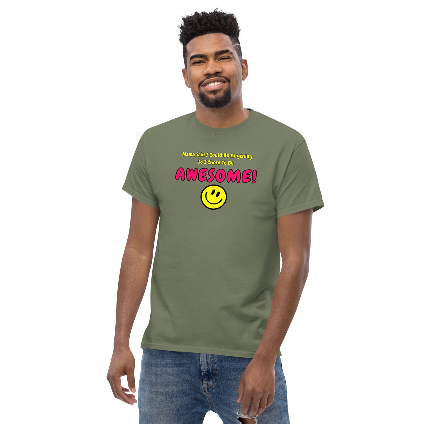 Mama Said I Could Be Anything So I Chose To Be AWESOME! Men's classic tee