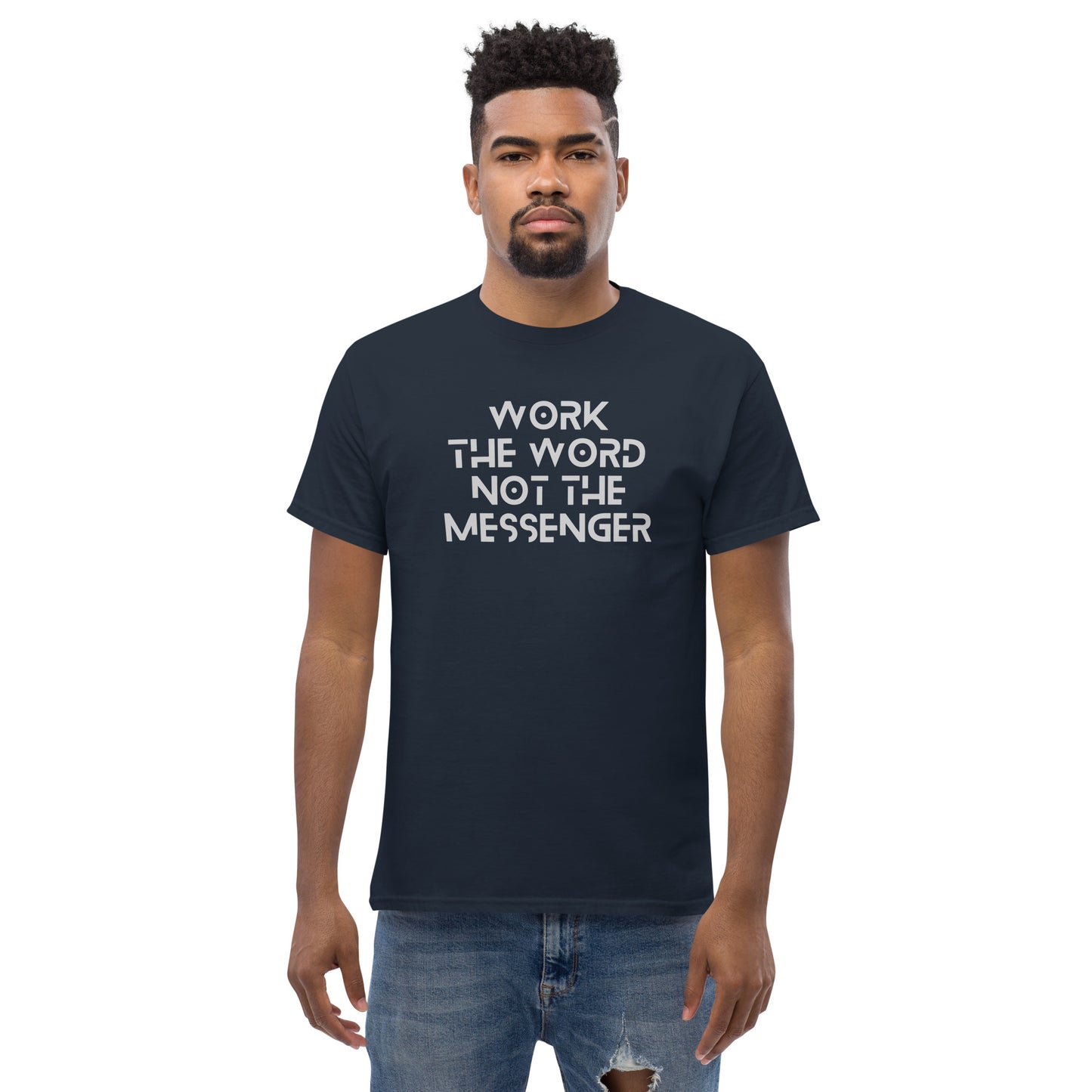 Work The Word Not The Messenger Men's classic tee