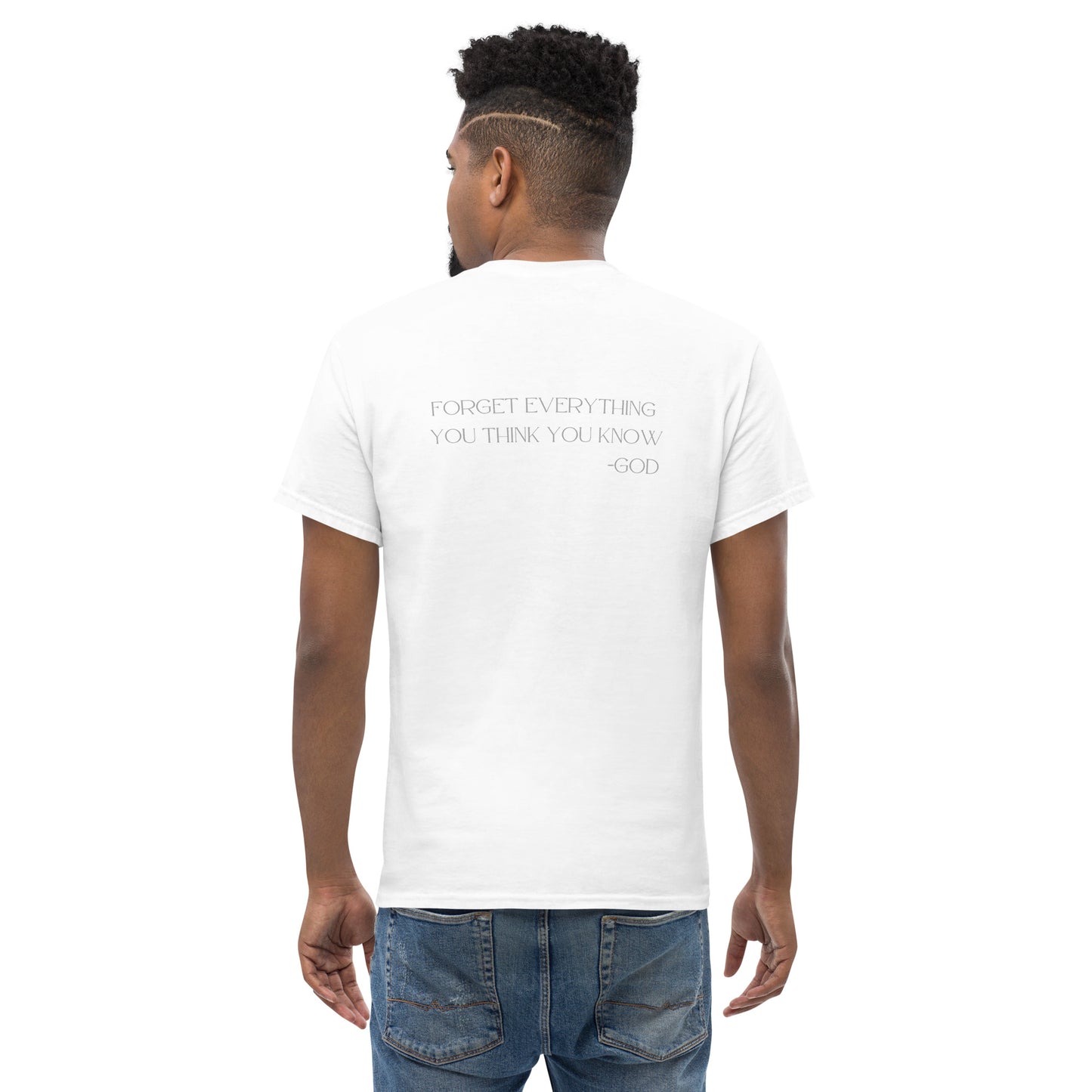Forget Everything You Think You Know -GOD Men's Classic Tee