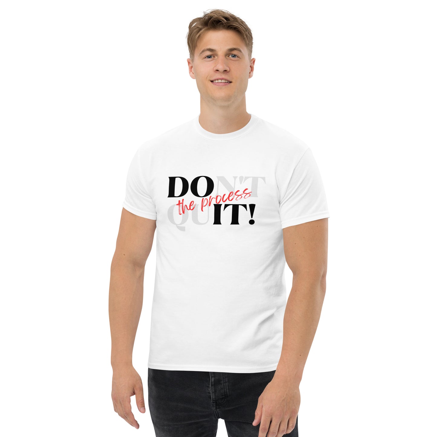 DOnt quIT! the process Men's Classic Tee