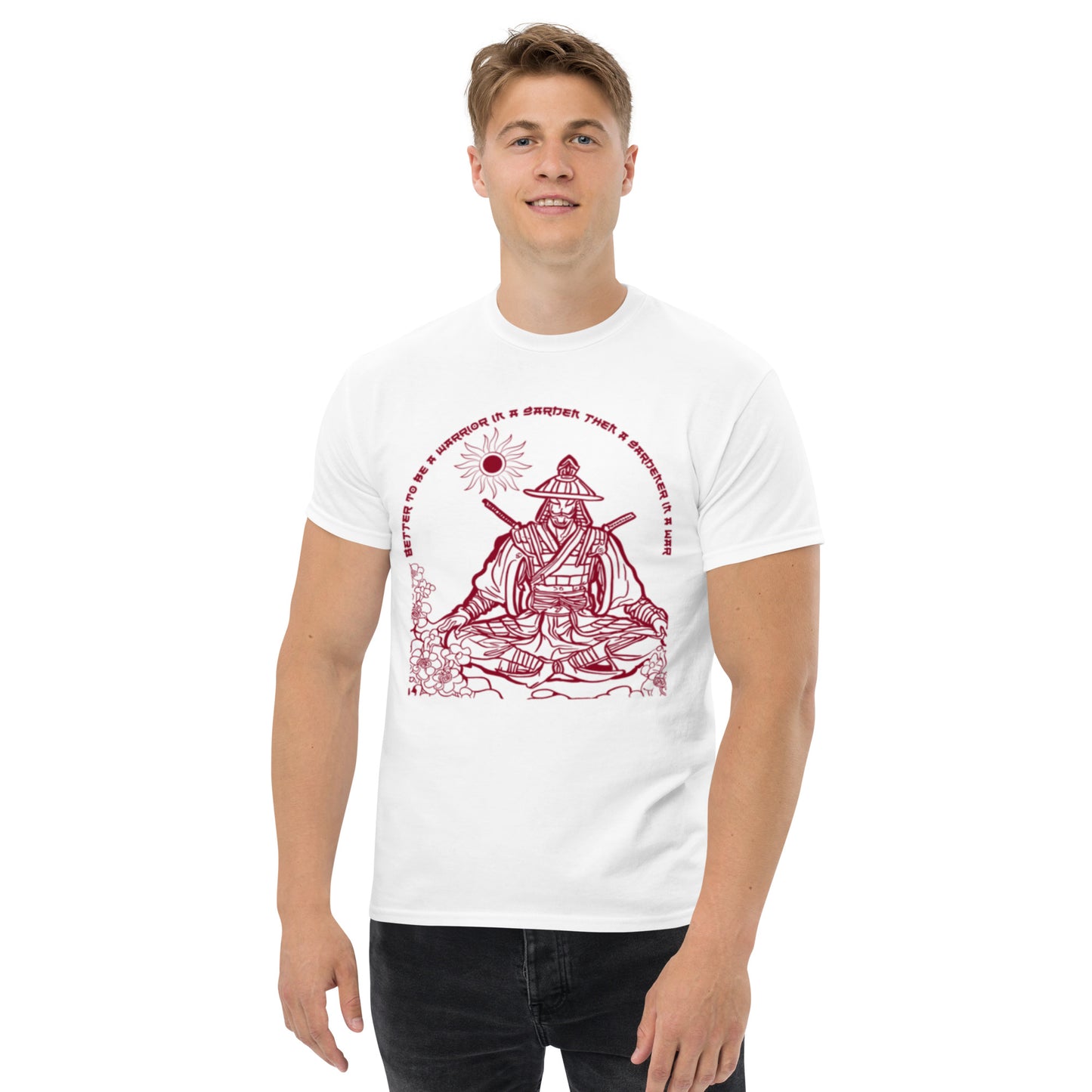 better to be a warrior in a garden than a gardener in a war Men's classic tee