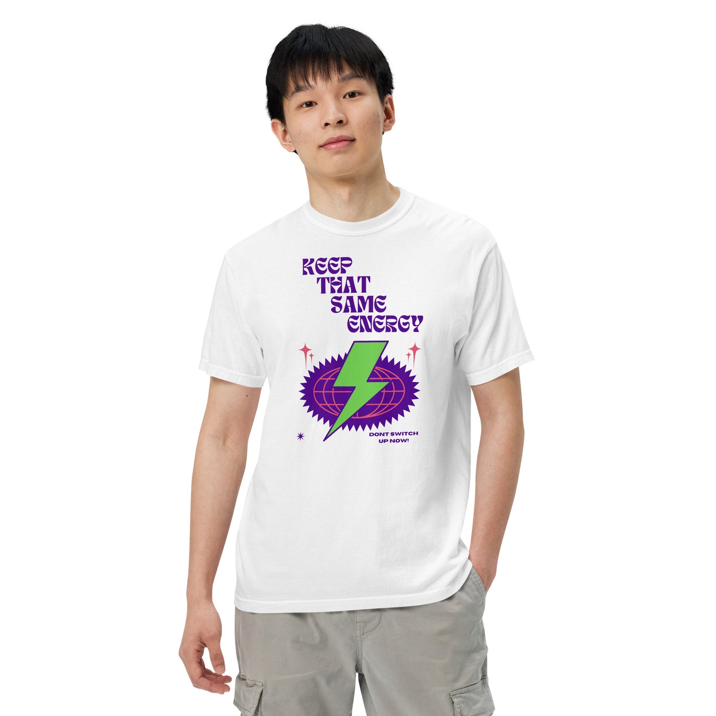 KEEP THAT SAME ENERGY - Dont Switch Up Now! Men’s garment-dyed heavyweight t-shirt