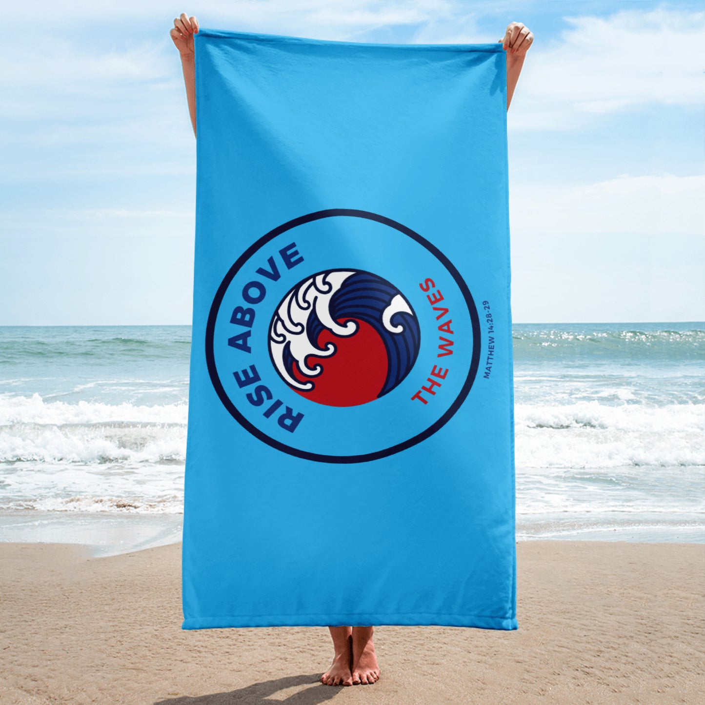 RISE ABOVE THE WAVES Matthew 14:28-29 Beach Towel