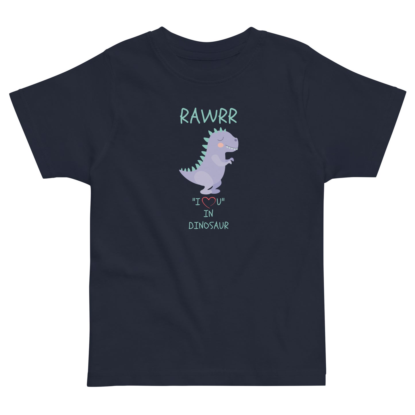 RAWRR "I Love You" In Dinosaur Toddler jersey t-shirt