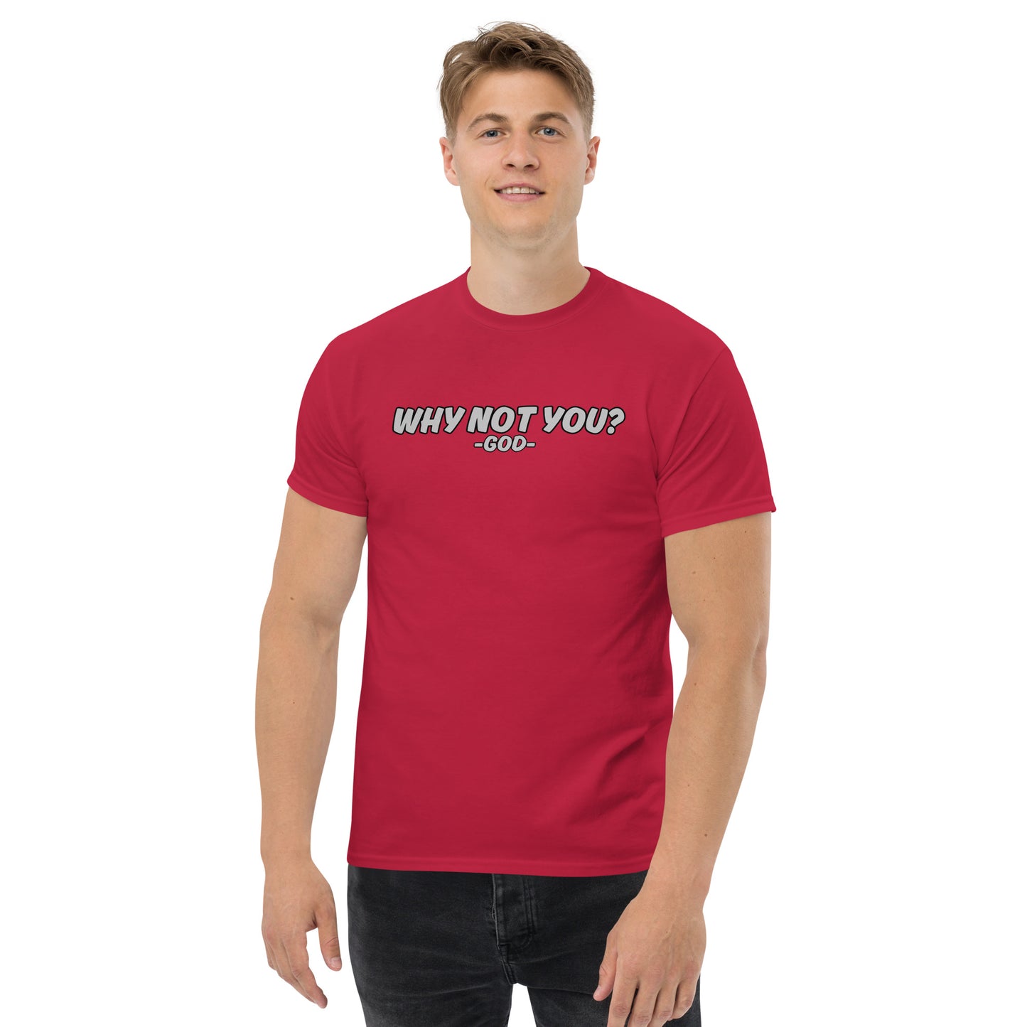 Why Not You? -GOD- Unisex Classic Tee