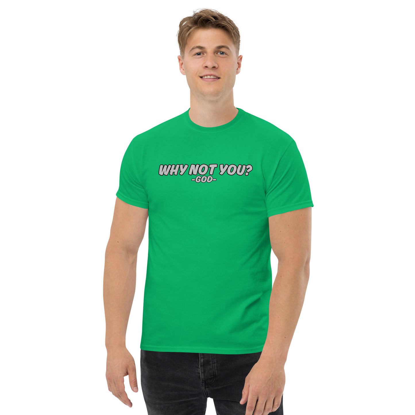 Why Not You? -GOD- Unisex Classic Tee