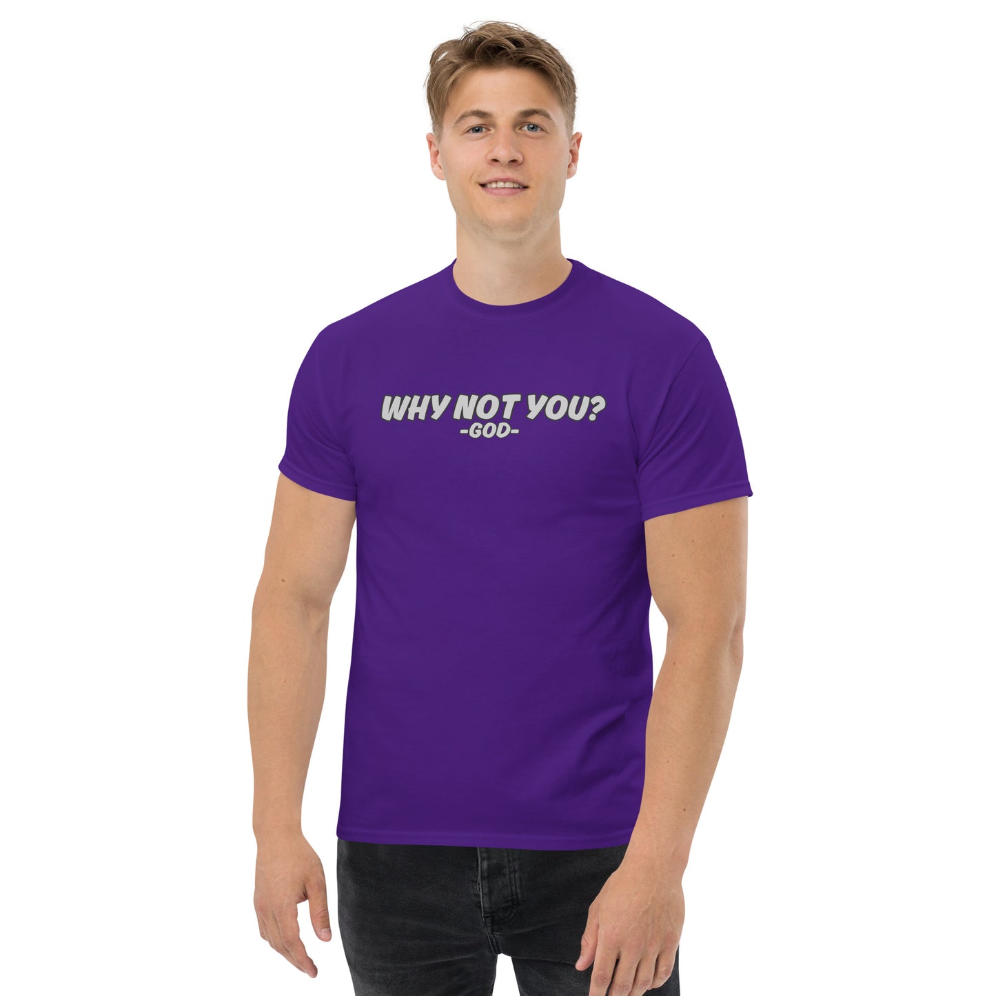 Why Not You? -GOD- Unisex Classic Tee