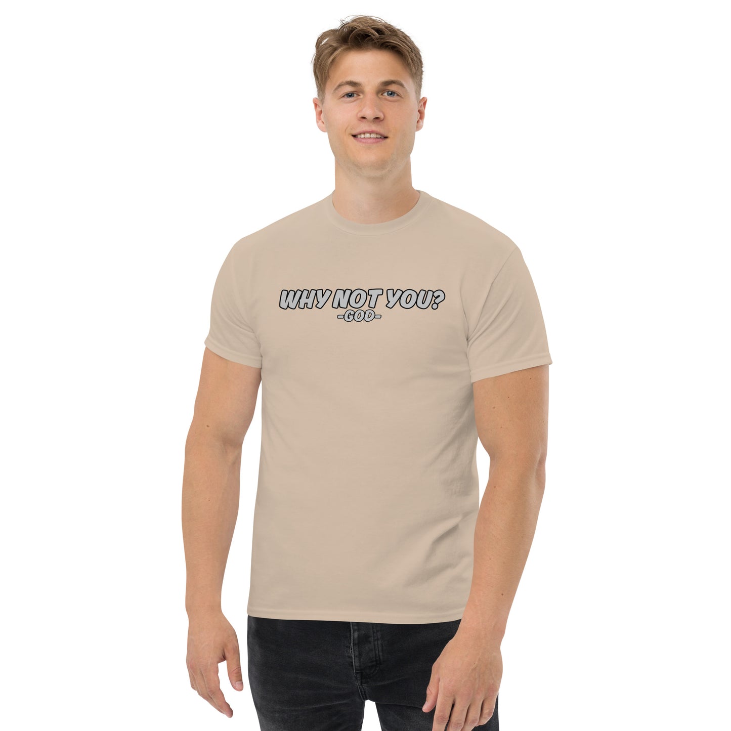 Why Not You? -GOD- Unisex Classic Tee
