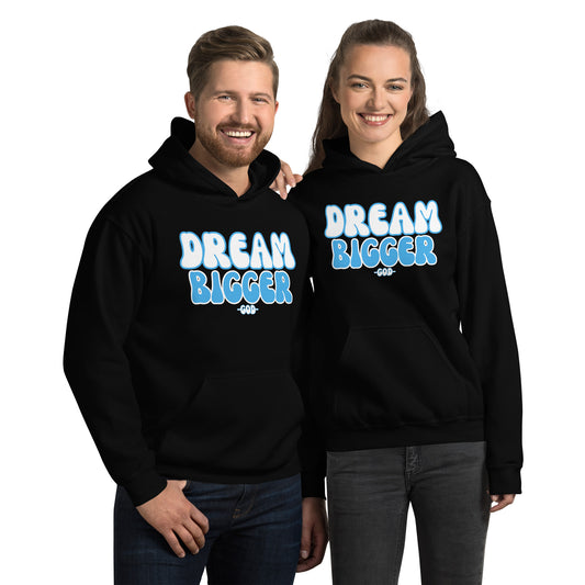 DREAM BIGGER -GOD- Unisex Hoodie