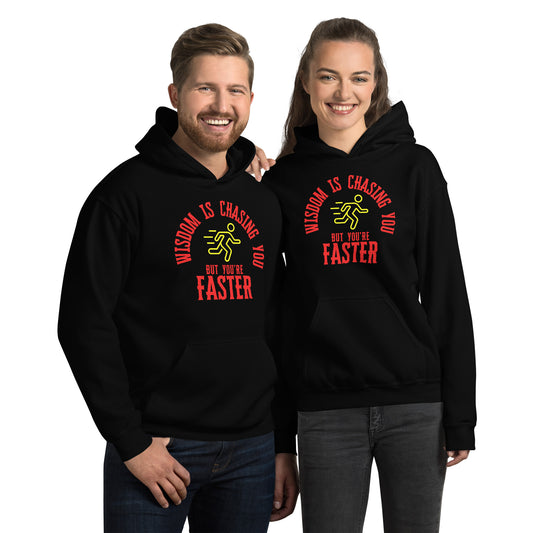 WISDOM IS CHASING YOU BUT YOU'RE FASTER Unisex Hoodie