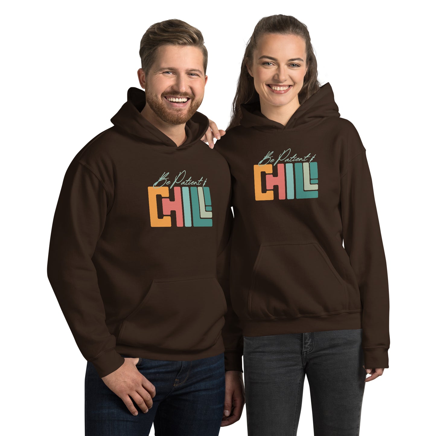 Be Patient & Chill! Unisex Hoodie