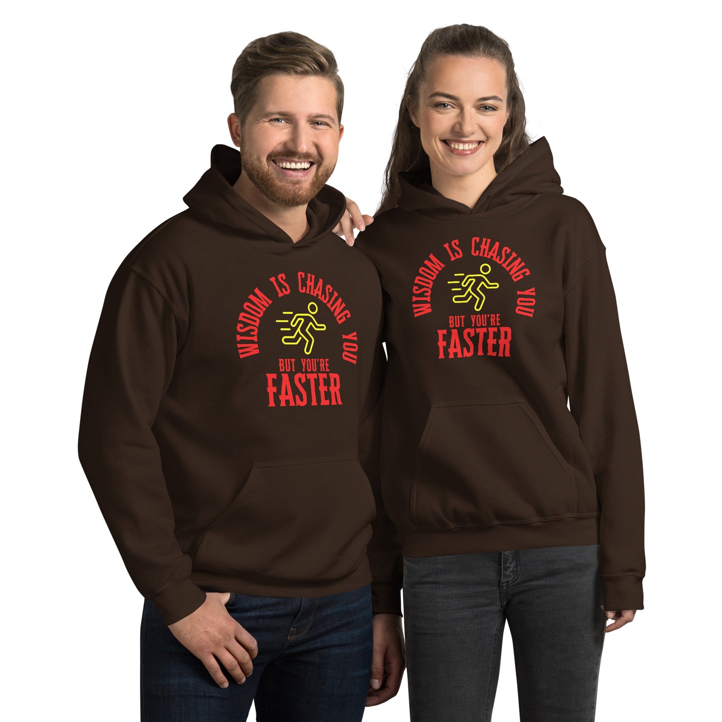 WISDOM IS CHASING YOU BUT YOU'RE FASTER Unisex Hoodie