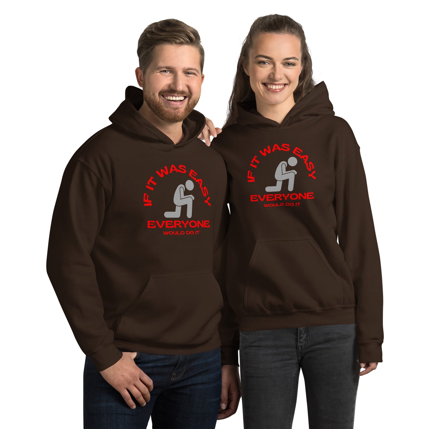 IF IT WAS EASY EVERYONE WOULD DO IT Unisex Hoodie