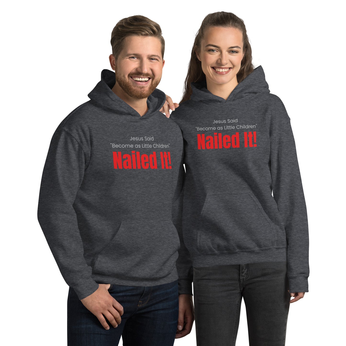 Jesus Said Become as Little Children NAILED IT Unisex Hoodie
