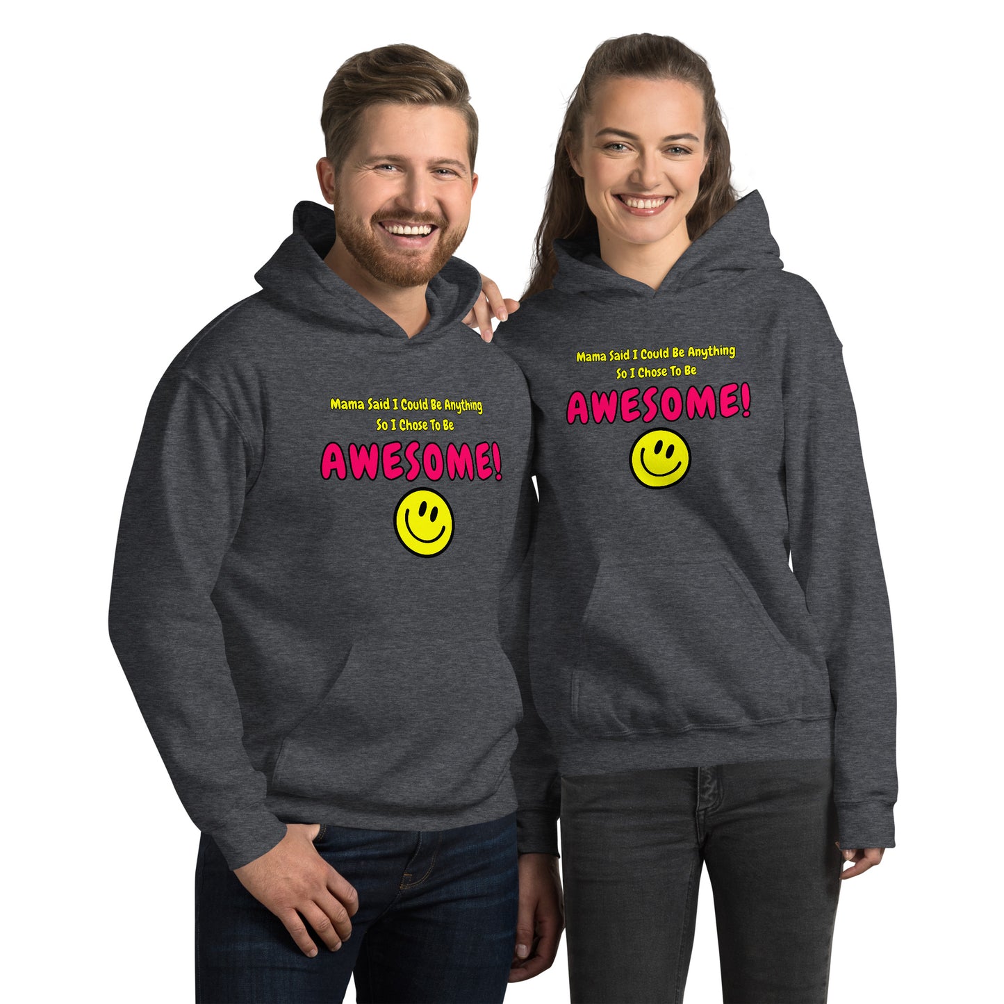 Mama Said I Could Be Anything So I Chose To Be AWESOME! Unisex Hoodie