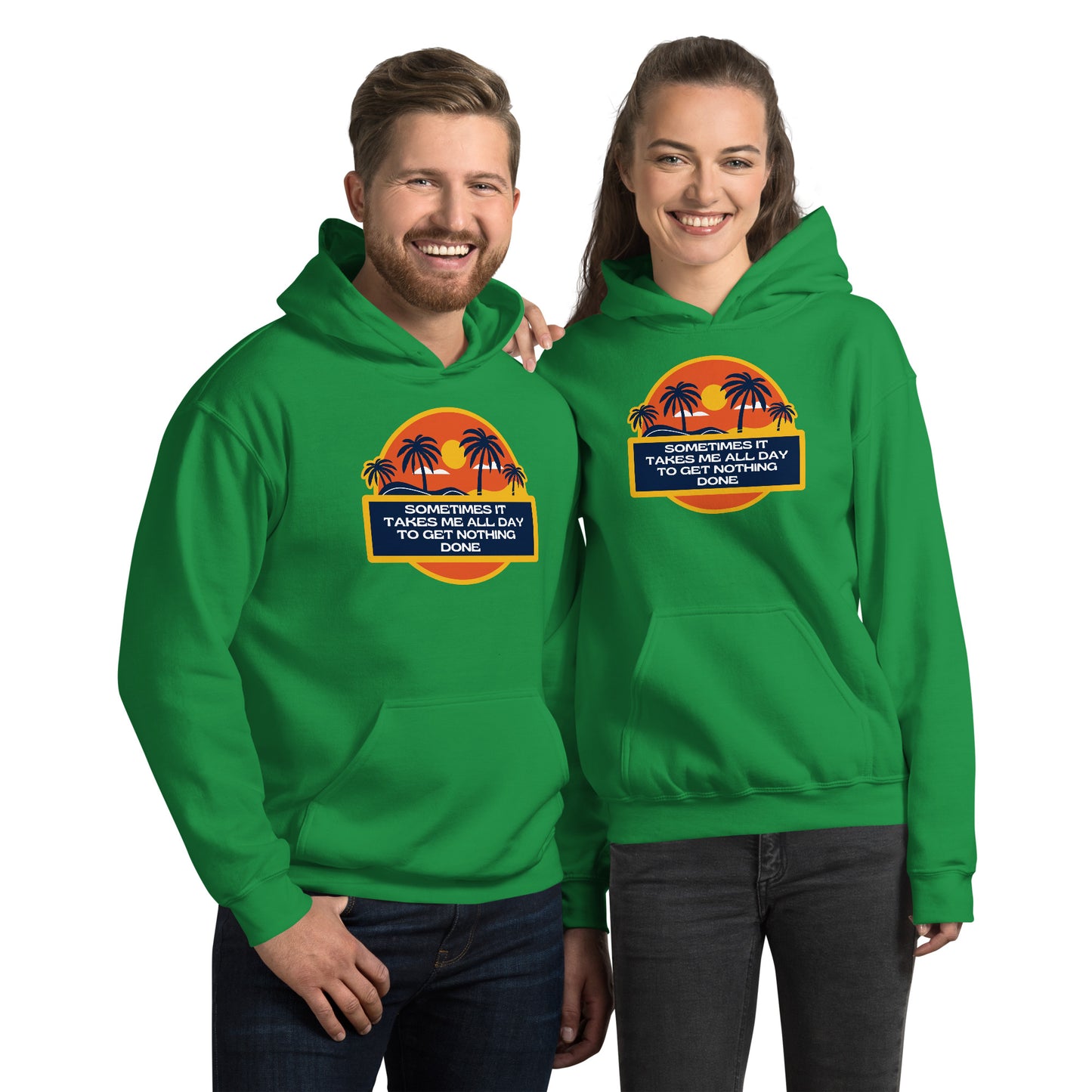 Sometimes It Takes Me All Day To Get Nothing Done Unisex Hoodie