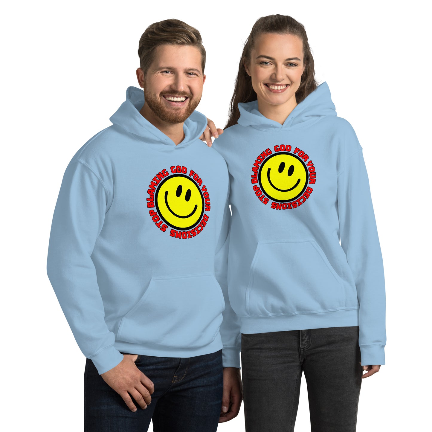STOP BLAMING GOD FOR YOUR DECISIONS Unisex Hoodie