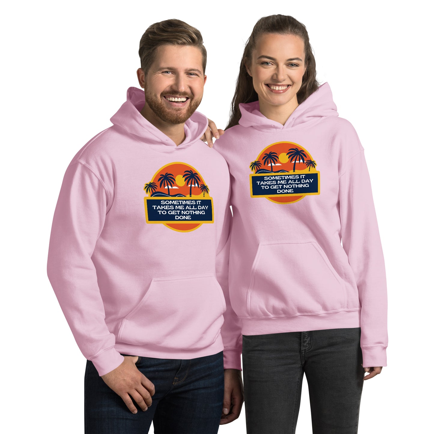 Sometimes It Takes Me All Day To Get Nothing Done Unisex Hoodie