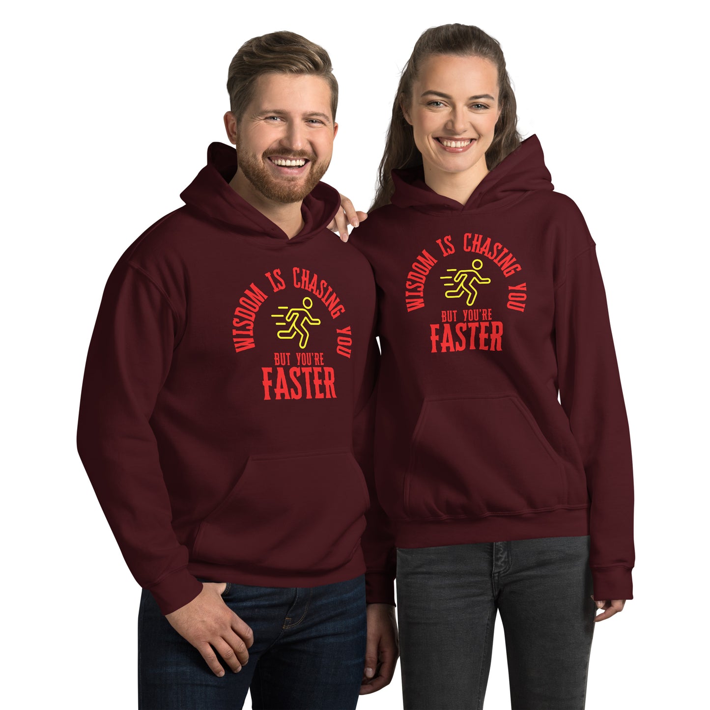 WISDOM IS CHASING YOU BUT YOU'RE FASTER Unisex Hoodie