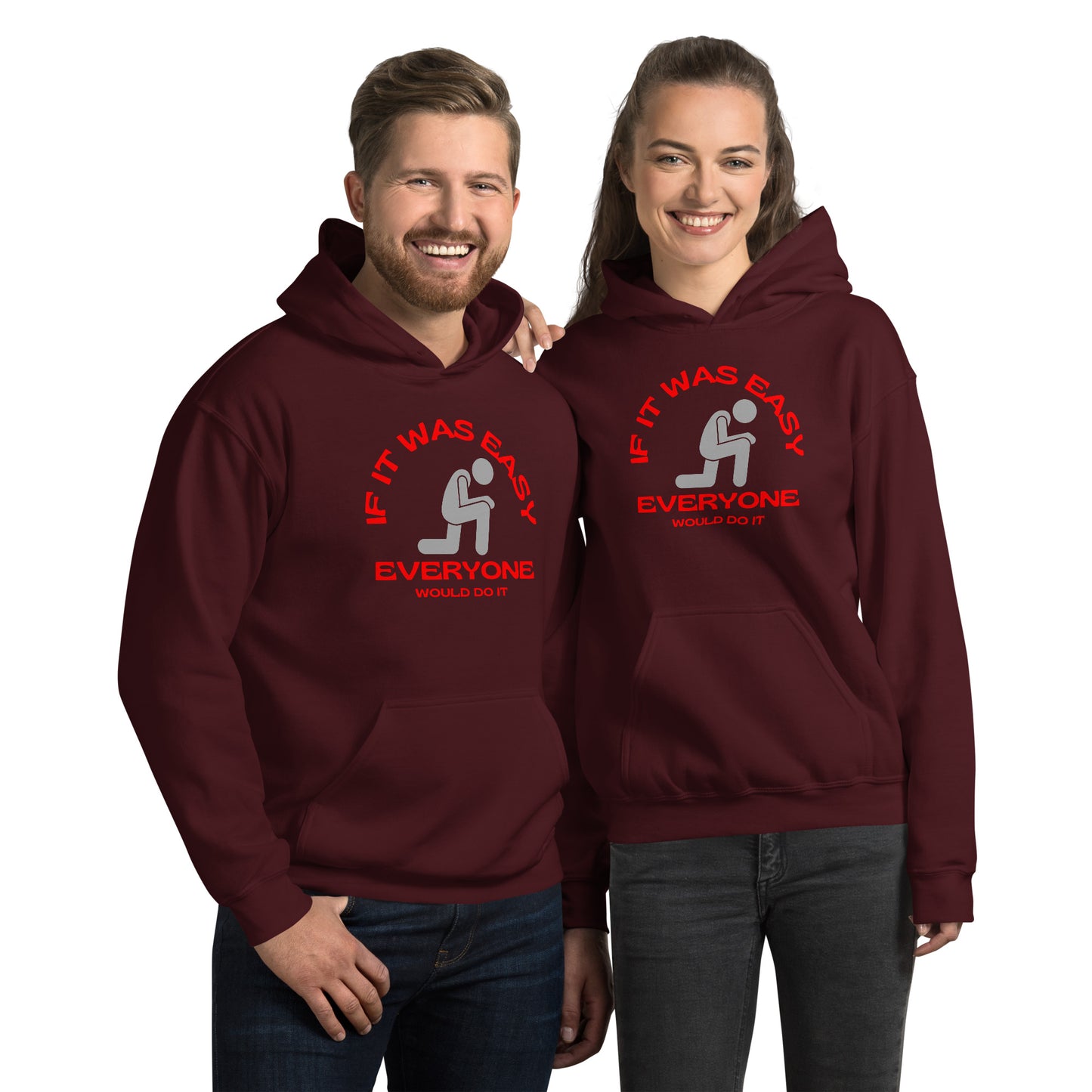 IF IT WAS EASY EVERYONE WOULD DO IT Unisex Hoodie