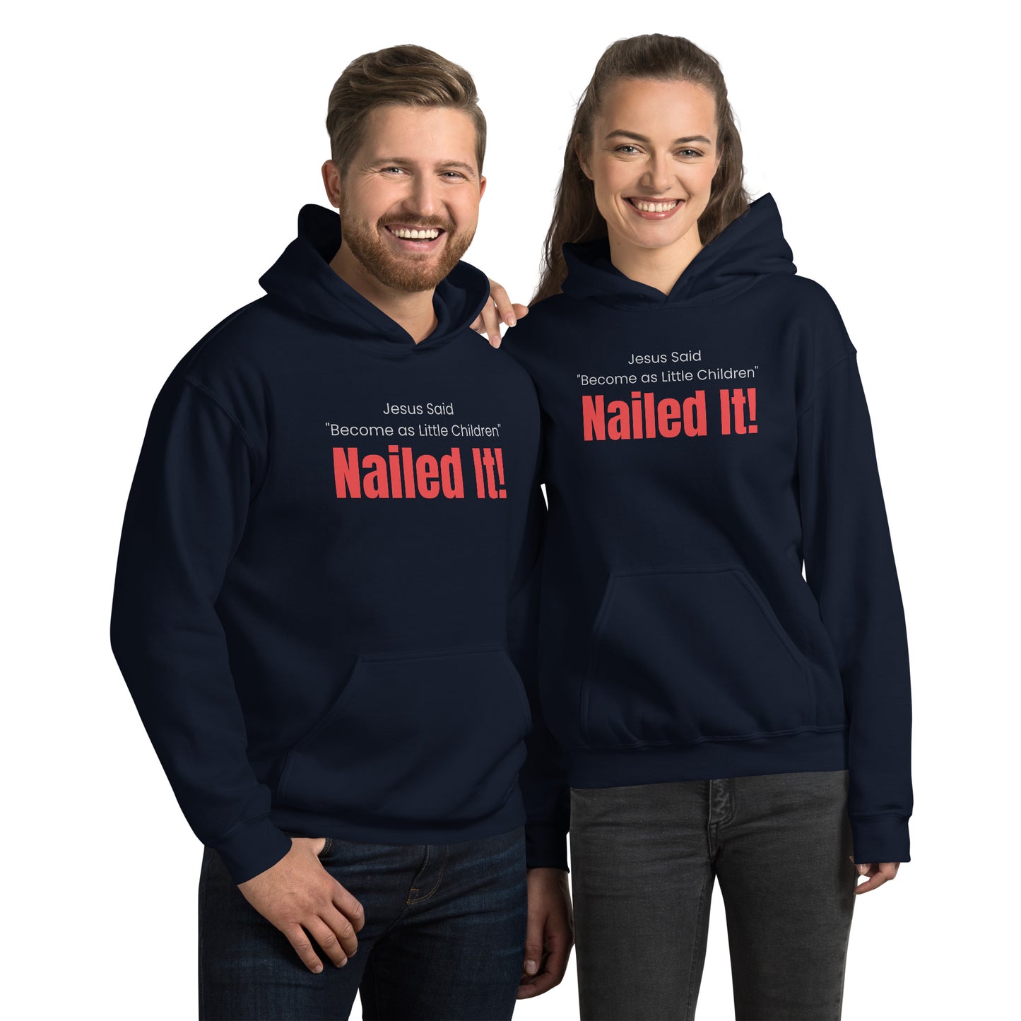 Jesus Said Become as Little Children NAILED IT Unisex Hoodie