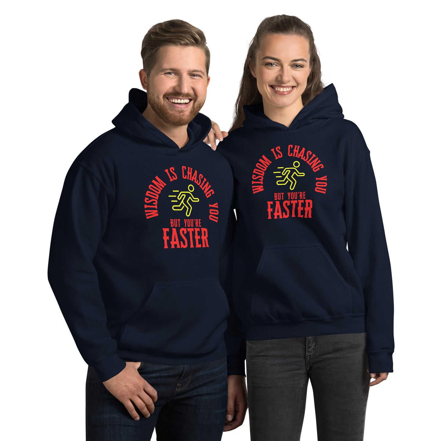 WISDOM IS CHASING YOU BUT YOU'RE FASTER Unisex Hoodie