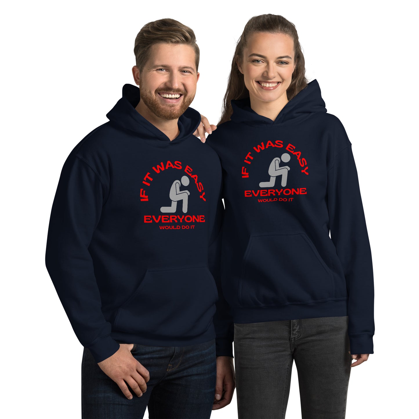 IF IT WAS EASY EVERYONE WOULD DO IT Unisex Hoodie