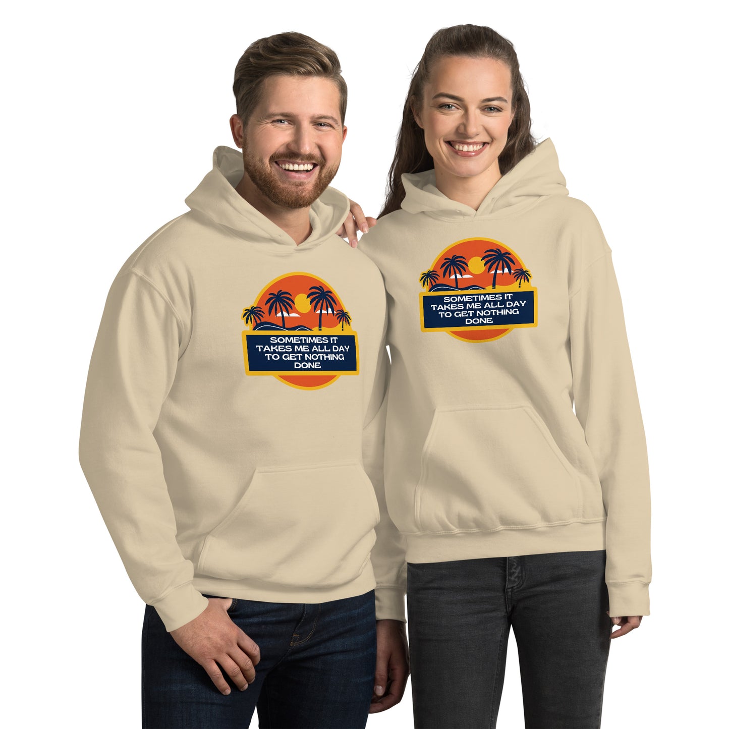 Sometimes It Takes Me All Day To Get Nothing Done Unisex Hoodie