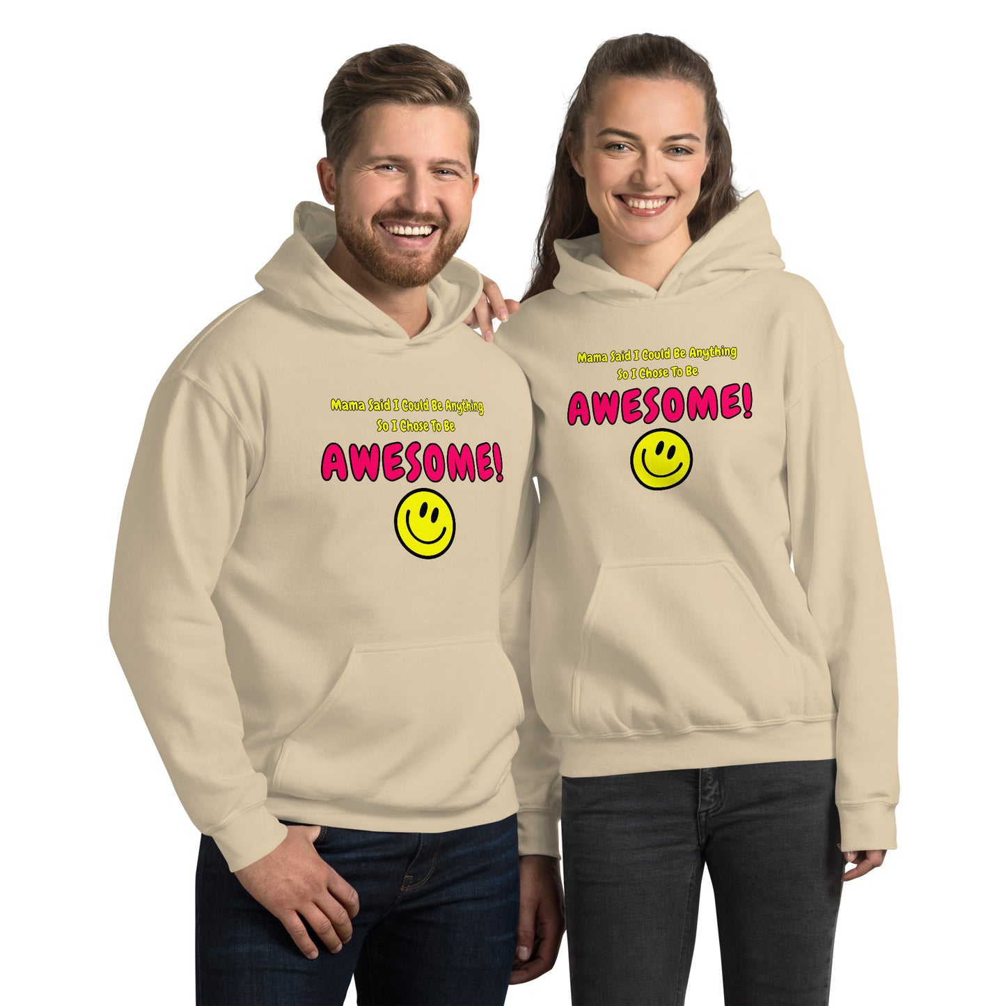 Mama Said I Could Be Anything So I Chose To Be AWESOME! Unisex Hoodie