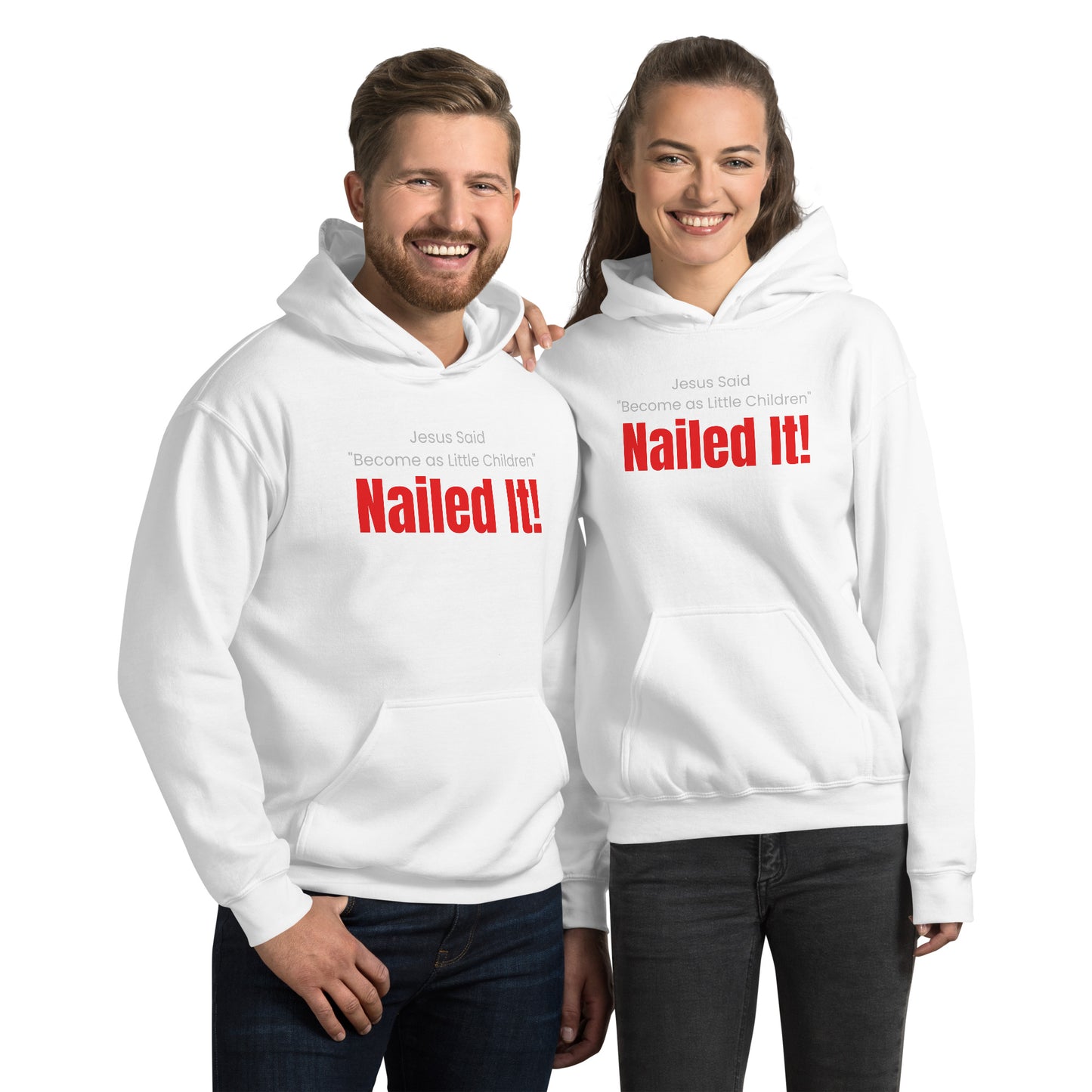 Jesus Said Become as Little Children NAILED IT Unisex Hoodie