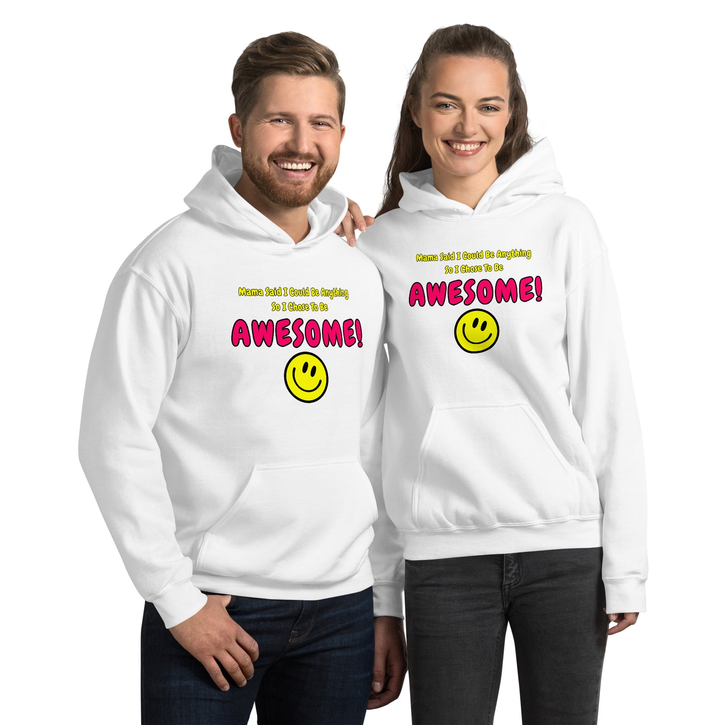 Mama Said I Could Be Anything So I Chose To Be AWESOME! Unisex Hoodie