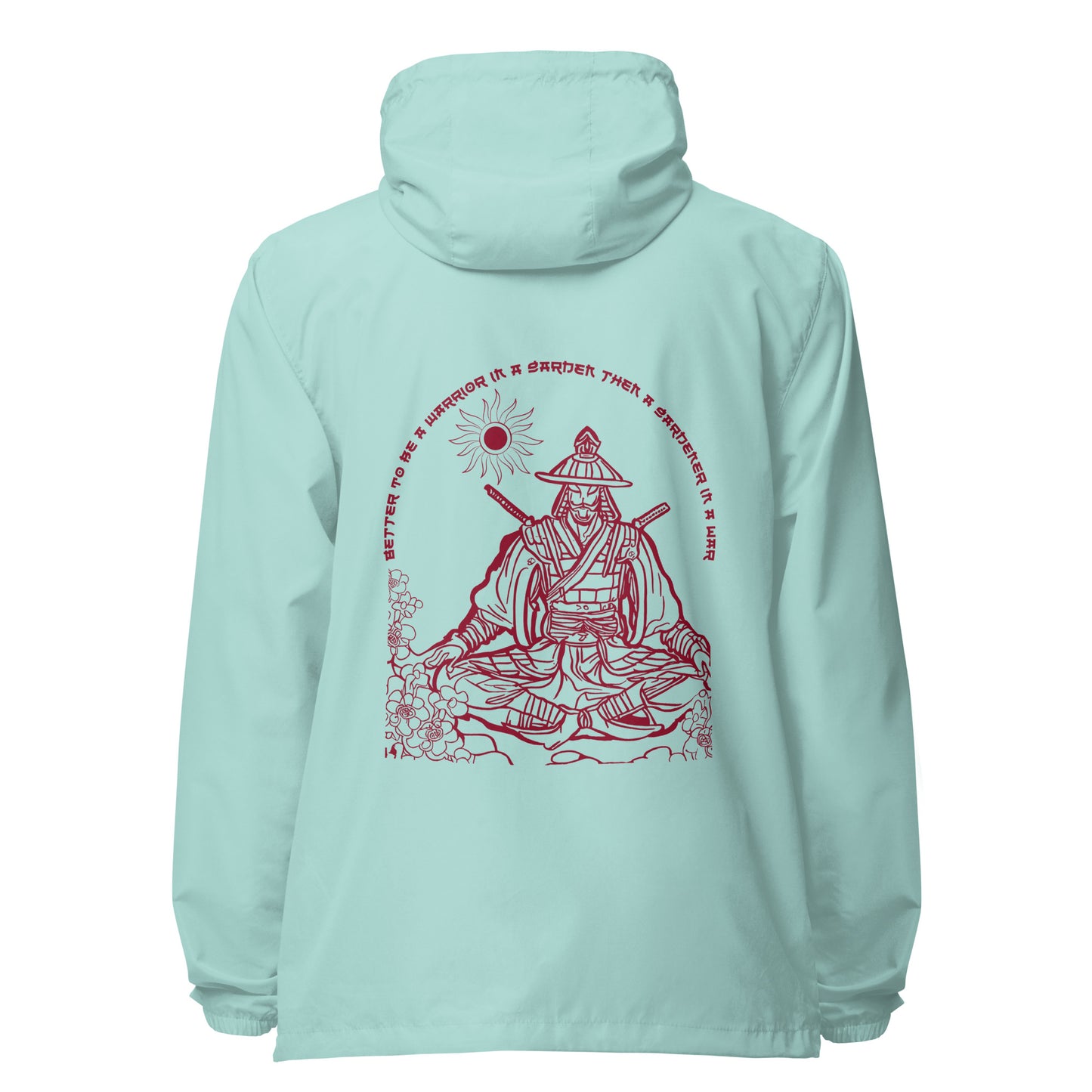 better to be a warrior in a garden than a gardener in a war Unisex lightweight zip up windbreaker