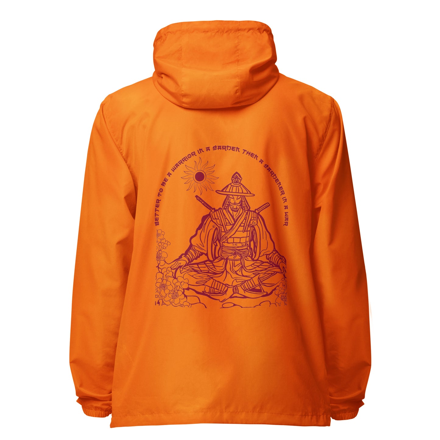 better to be a warrior in a garden than a gardener in a war Unisex lightweight zip up windbreaker