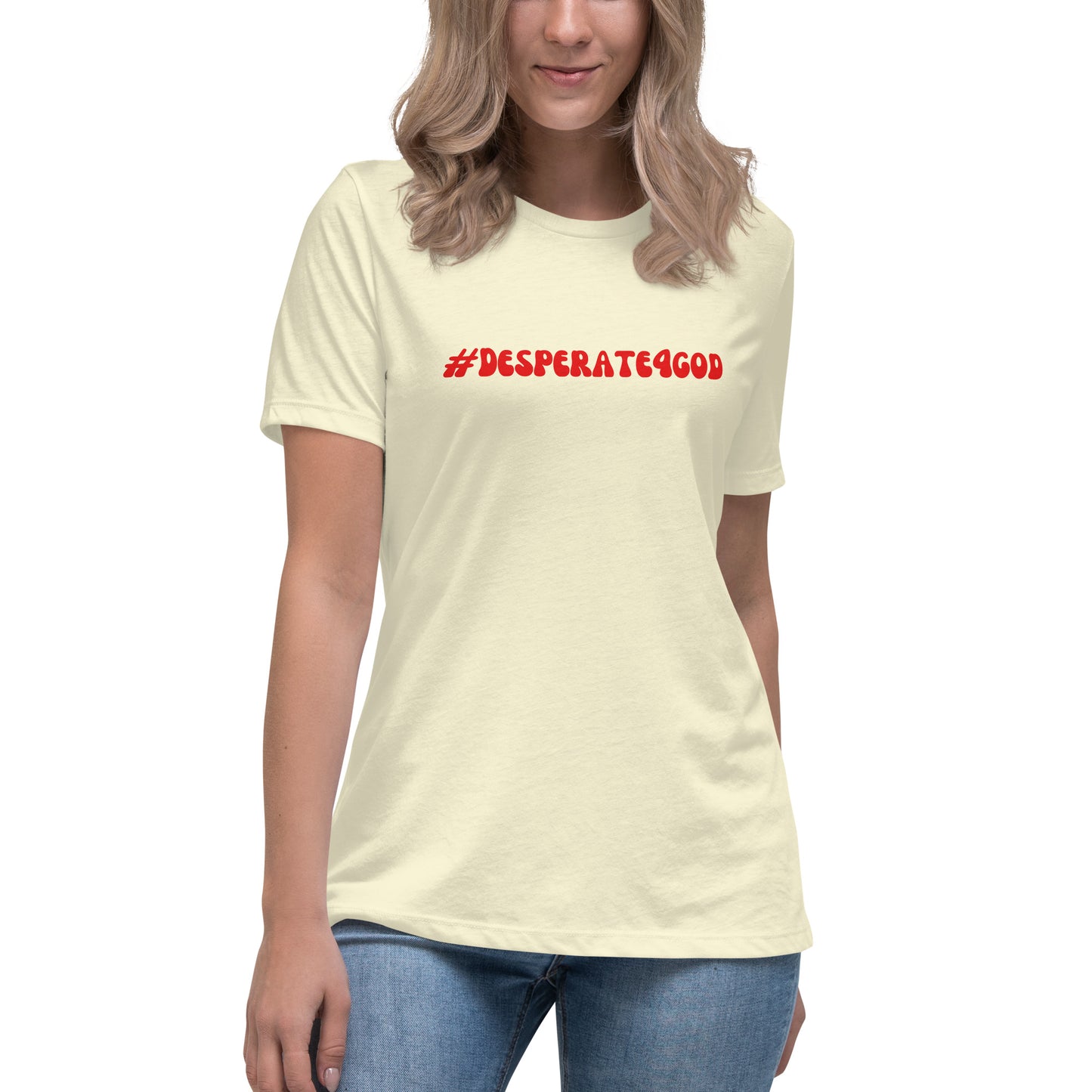 #Desperate4God Women's Relaxed T-Shirt