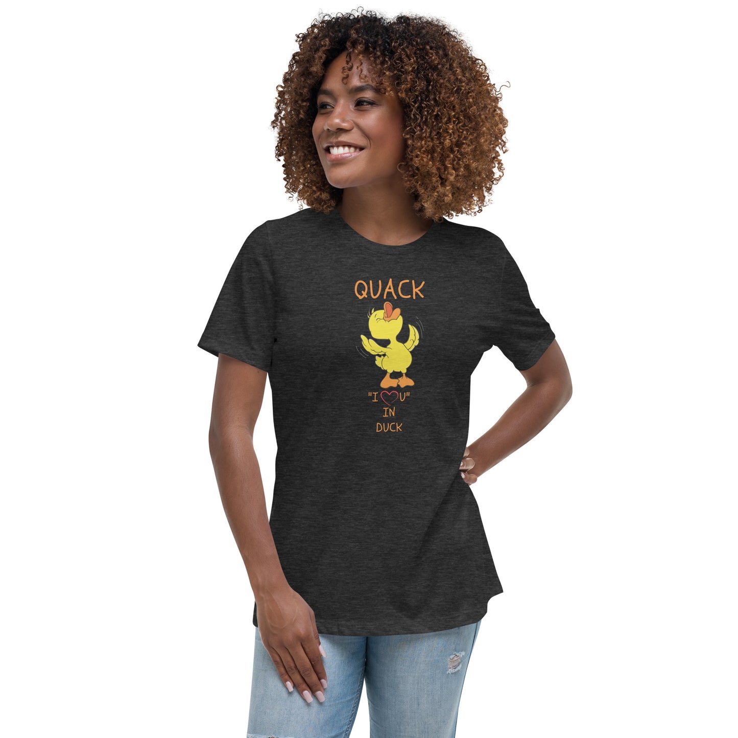 QUACK "I LOVE YOU" IN DUCK Women's Relaxed T-Shirt