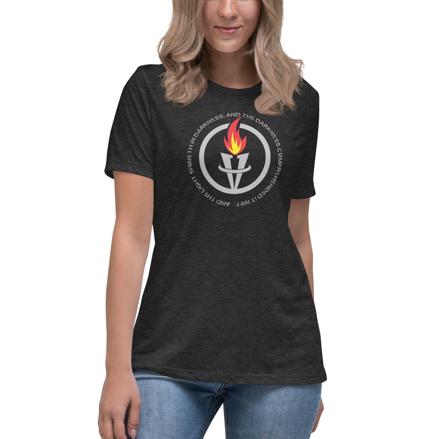 And the light shineth in darkness; and the darkness comprehended it not John 1:5 Women's Relaxed T-Shirt