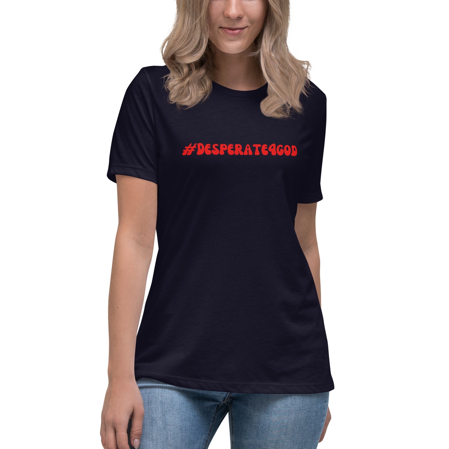 #Desperate4God Women's Relaxed T-Shirt