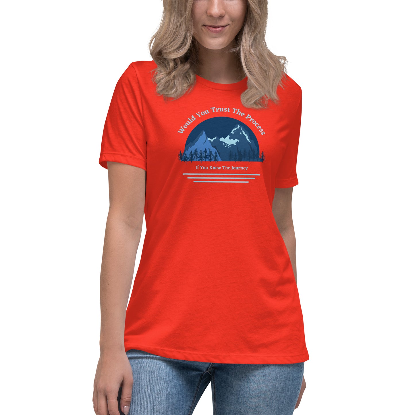 Would You Trust The Process If You Knew The Journey Women's Relaxed T-Shirt