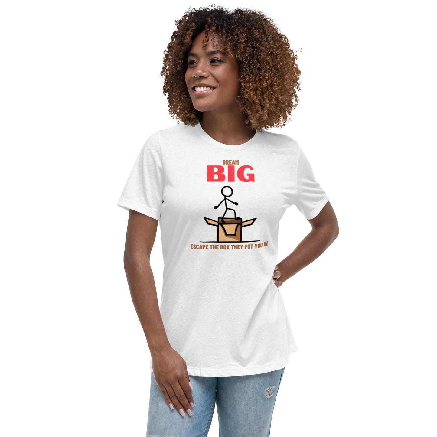 Dream Big - Escape The Box They Put You In Women's Relaxed T-Shirt