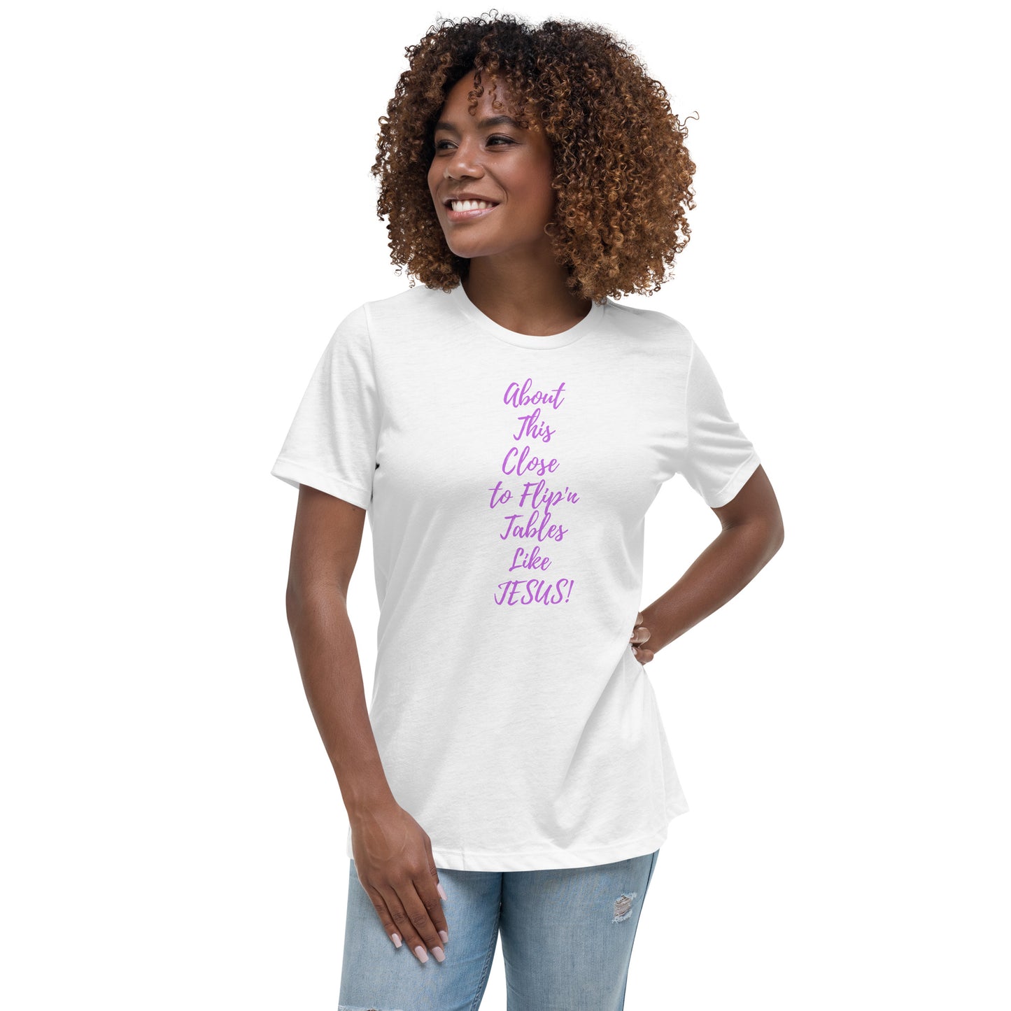 Flip'n Tables Like Jesus Women's Relaxed T-Shirt