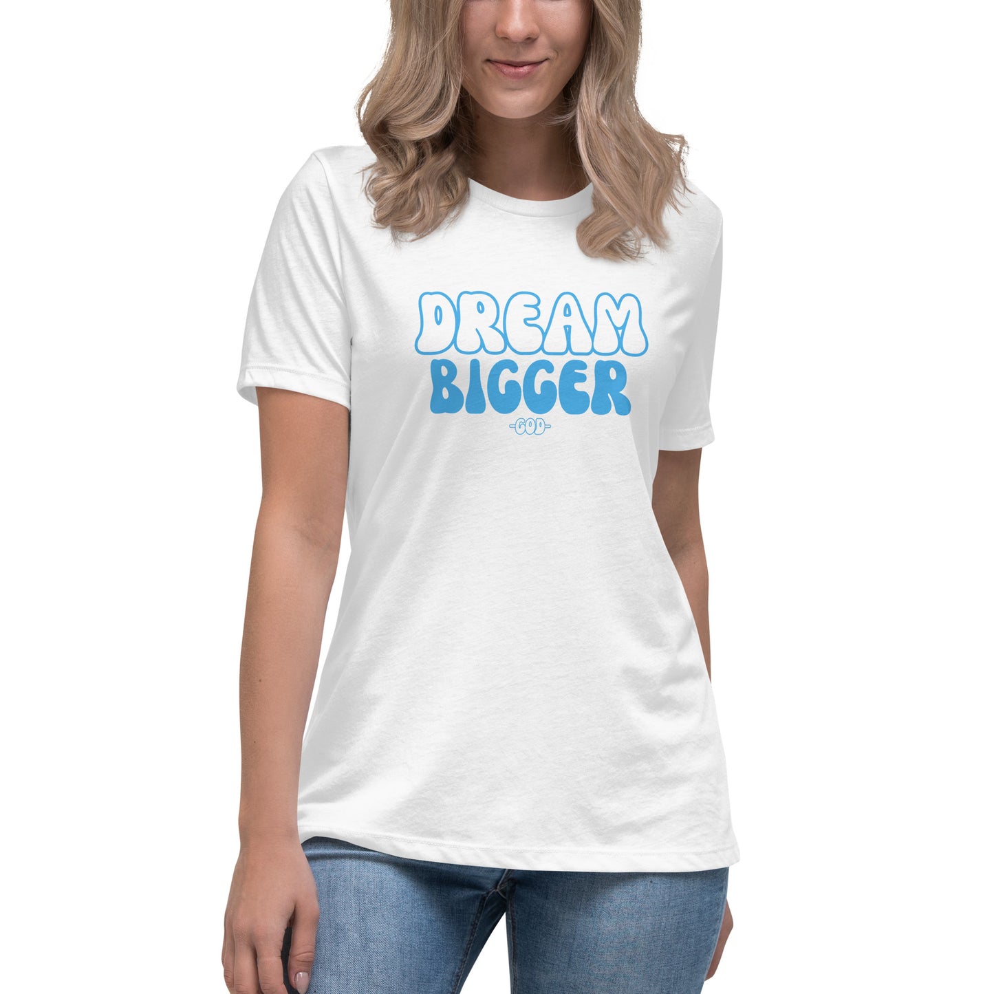 DREAM BIGGER -GOD- Women's Relaxed T-Shirt