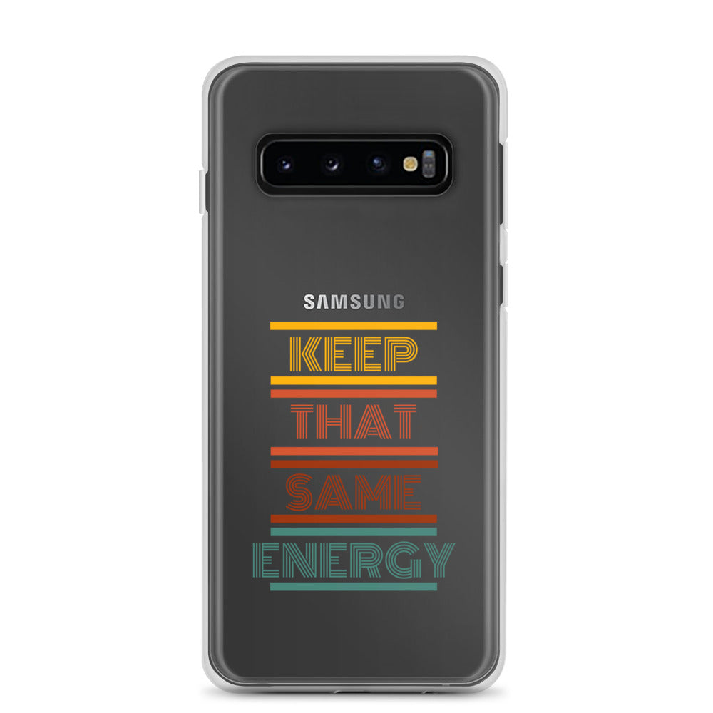 KEEP THAT SAME ENERGY Clear Case for Samsung®