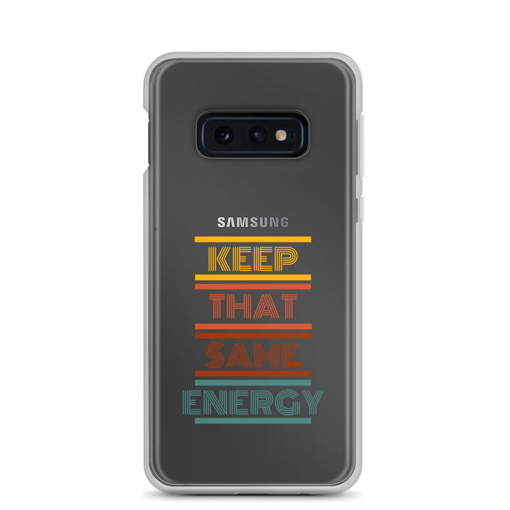 KEEP THAT SAME ENERGY Clear Case for Samsung®