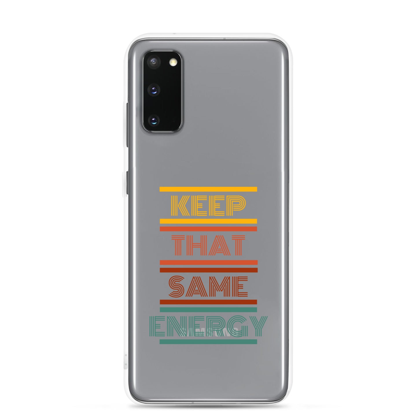 KEEP THAT SAME ENERGY Clear Case for Samsung®