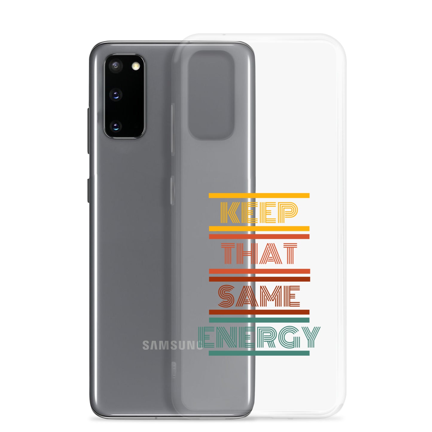 KEEP THAT SAME ENERGY Clear Case for Samsung®